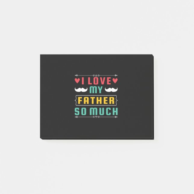 Father's Day Gift | I Love My Father So Much Post-it Notes (Front)