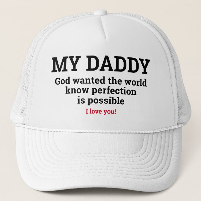 Father's Day Gift Idea MY DADDY IS PERFECTION  Trucker Hat (Front)