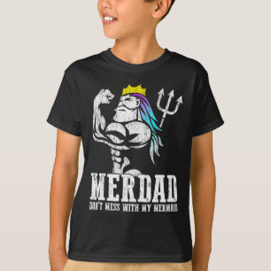 Fathers Day Gift Merdad Dont Mess With My Mermaid  T-Shirt
