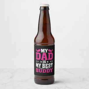 Father's Day Gift My Dad Is My Best Buddy Beer Bottle Label