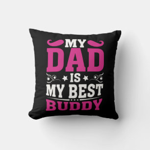 Father's Day Gift My Dad Is My Best Buddy Cushion
