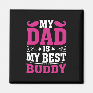 Father's Day Gift My Dad Is My Best Buddy Magnet