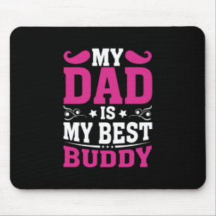 Father's Day Gift My Dad Is My Best Buddy Mouse Mat