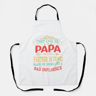 Father's Day Gift - they call me bad influence pap Apron