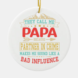 Father's Day Gift - they call me bad influence pap Ceramic Tree Decoration