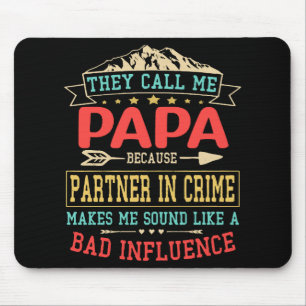 Father's Day Gift - they call me bad influence pap Mouse Mat