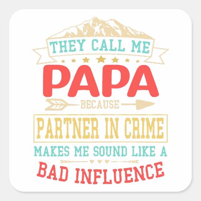 Father's Day Gift - they call me bad influence pap Square Sticker (Front)