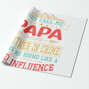 Father's Day Gift - they call me bad influence pap Wrapping Paper