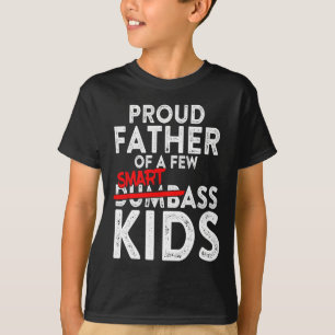 Fathers Day Giftsbest Dad Proud Father Of A Few Sm T-Shirt