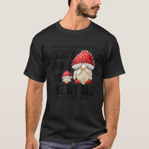 Fathers Day Gnome From Son For Dad Mushroom Daddy T-Shirt