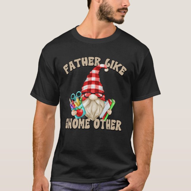 Fathers Day Gnome Graphic For Men  Teacher Dad Say T-Shirt (Front)