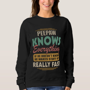 Fathers Day Grandpa Peepaw Knows Everything Makes Sweatshirt