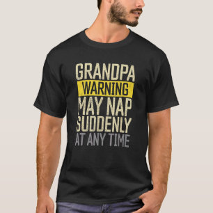 Father's Day Grandpa Warning May Nap Suddenly At A T-Shirt