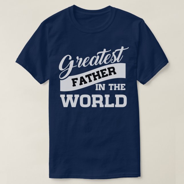 fathers day greatest fathers in the world T-Shirt (Design Front)