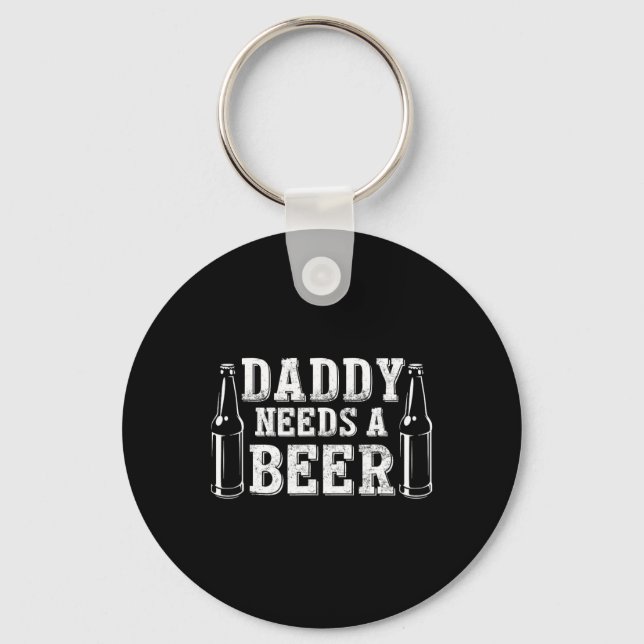 Fathers Day Green Beer Day Daddy Needs A Beer Funn Key Ring (Front)