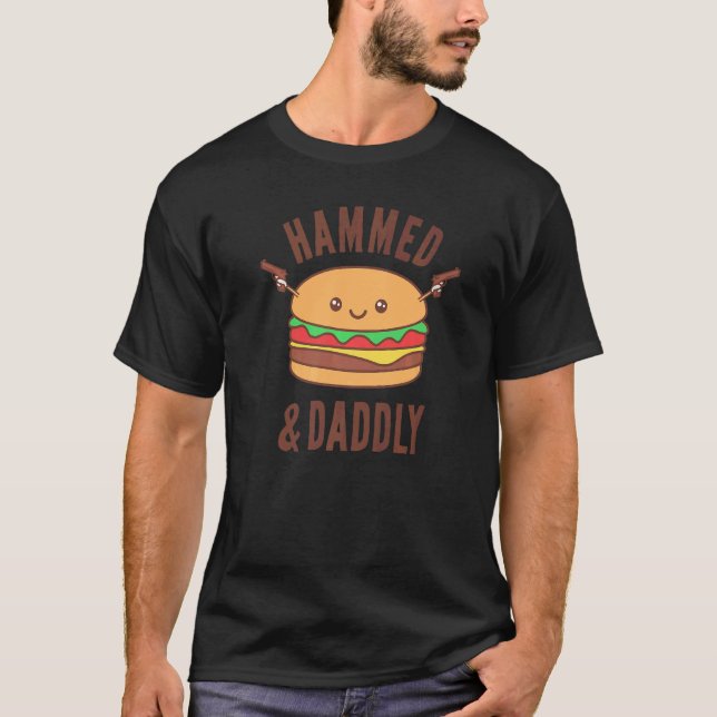 Father's Day Hammed And Daddly Burger  Daddy Dad   T-Shirt (Front)
