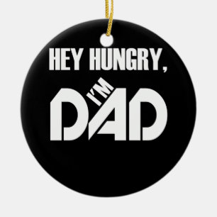 Father's Day Hey Hungry I'm Dad Ceramic Tree Decoration