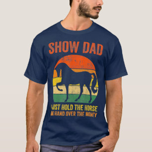 Fathers Day  Horse Show Dad T-Shirt