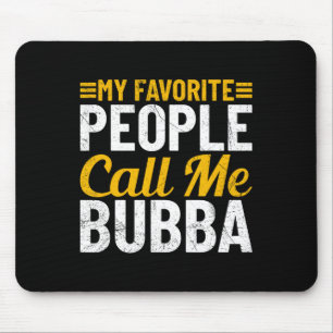 Fathers Day Humour My Favourite People Call Me Bub Mouse Mat