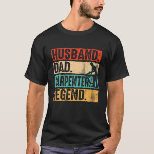 Father's Day Husband Dad Carpenter Legend Carpente T-Shirt