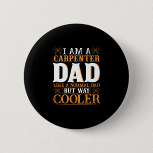 Father's Day I Am A Carpenter Dad 6 Cm Round Badge