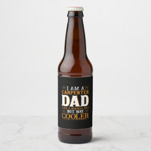 Father's Day I Am A Carpenter Dad Beer Bottle Label