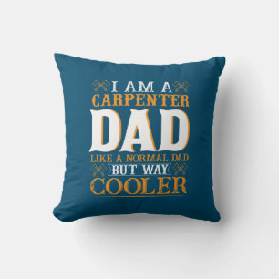 Father's Day I Am A Carpenter Dad Cushion