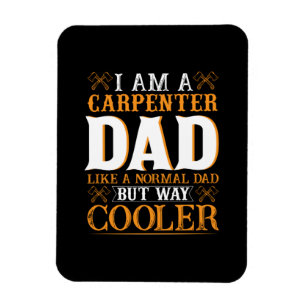 Father's Day I Am A Carpenter Dad Magnet