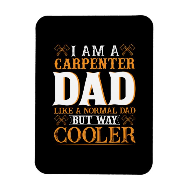 Father's Day I Am A Carpenter Dad Magnet (Vertical)