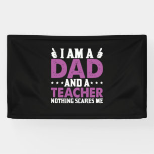 Father's Day I Am A Dad And A Teacher Banner