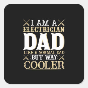 Father's Day I Am A Electrician Dad Square Sticker
