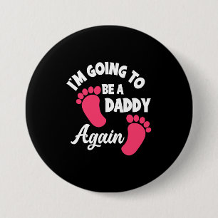Father's Day   I Am Going To Be A Daddy Again 7.5 Cm Round Badge