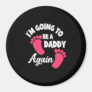 Father's Day   I Am Going To Be A Daddy Again Magnet