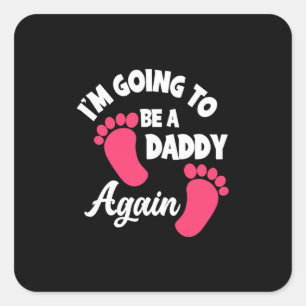 Father's Day   I Am Going To Be A Daddy Again Square Sticker