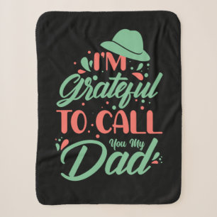 Father's Day I Am Grateful To Call You My Dad Sherpa Blanket