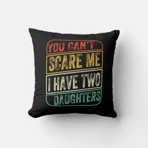 Father's Day I Have Two Daughters Cushion