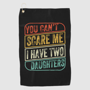 Father's Day I Have Two Daughters Golf Towel