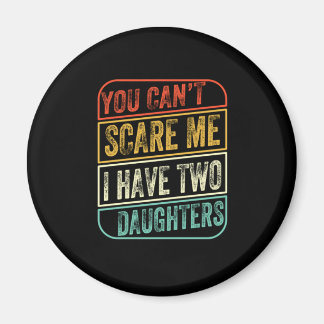Father's Day I Have Two Daughters Magnet