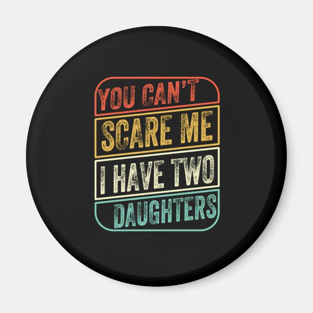 Father's Day I Have Two Daughters Magnet (Front)