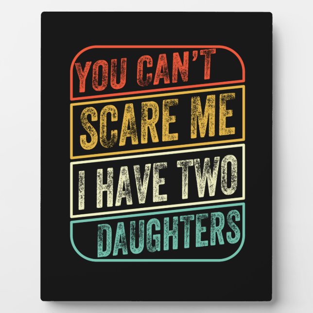 Father's Day I Have Two Daughters Plaque (Front)