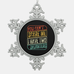 Father's Day I Have Two Daughters Snowflake Pewter Christmas Ornament