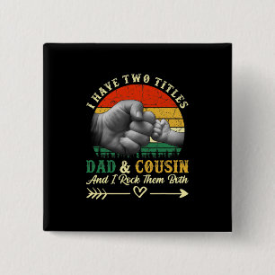 Father's Day   I Have Two Titles Dad And Cousin 15 Cm Square Badge