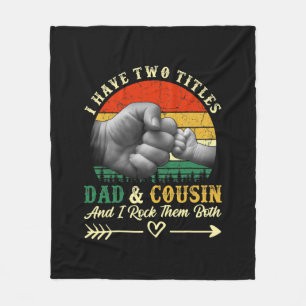 Father's Day I Have Two Titles Dad And Cousin Fleece Blanket