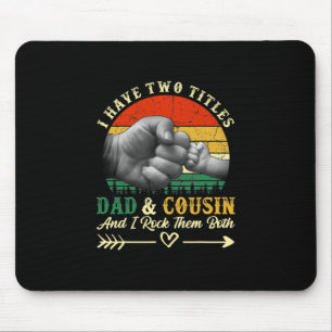 Father's Day I Have Two Titles Dad And Cousin Mouse Mat