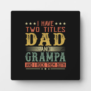 Father's Day I Have Two Titles Dad And Grampa Plaque