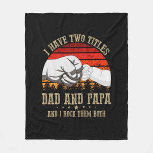 Father's Day I Have Two Titles Dad And Papa Fleece Blanket