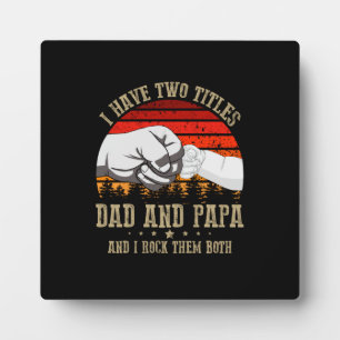 Father's Day   I Have Two Titles Dad And Papa Plaque