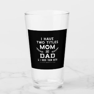 Father's Day   I Have Two Titles Mum And Father Glass