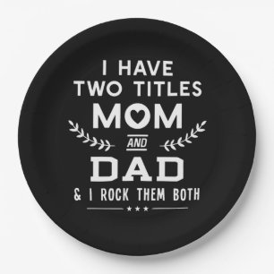 Father's Day I Have Two Titles Mum And Father Paper Plate