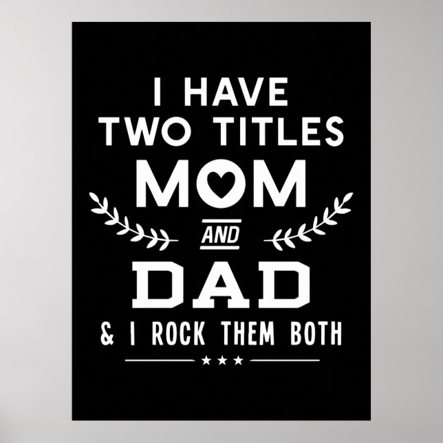 Father's Day | I Have Two Titles Mum And Father Poster (Front)
